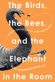 Birds The Bees/the Elephant In The Room By Mulholland, Rachel C