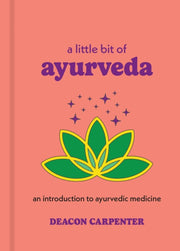 Little Bit Of Ayurveda By Carpenter, Deacon