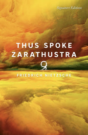 Thus Spoke Zarathustra Signature Edition By Nietzsche, Friedrich