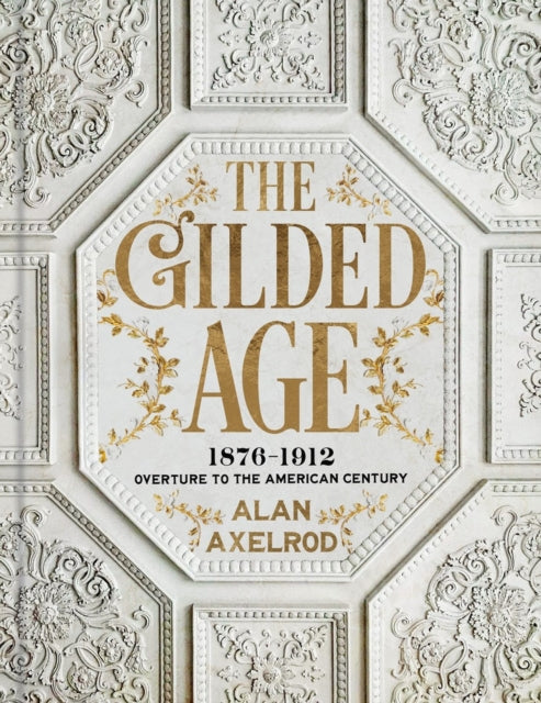Gilded Age By Axelrod, Alan