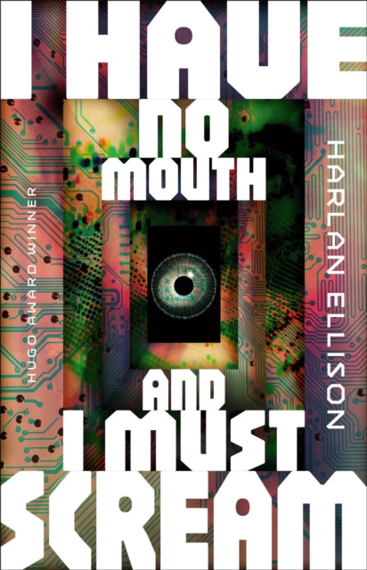 I Have No Mouth & I Must Scream By Ellison, Harlan