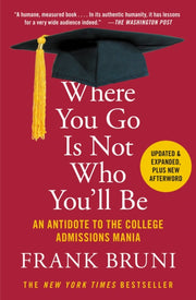 Where You Go Is Not Who Youll Be By Bruni, Frank