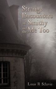 Strange Encounters Of Smithy And The Me By Schavie, Louis R.