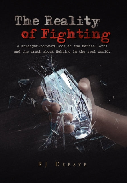 The Reality Of Fighting: A Straight-forw By Defaye, Rj