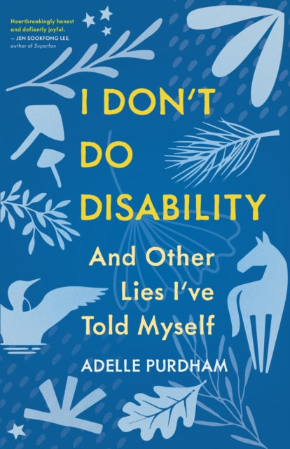 I Dont Do Disability And Other Lies Ive