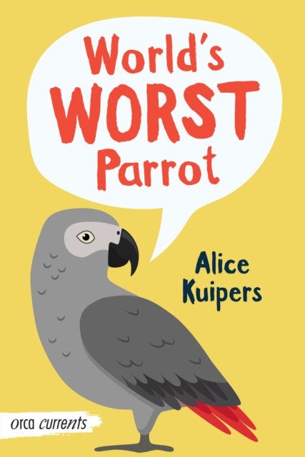 Worlds Worst Parrot By Alice Kuipers