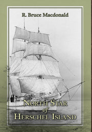 North Star Of Herschel Island - The Last By Macdonald, R. Bruce