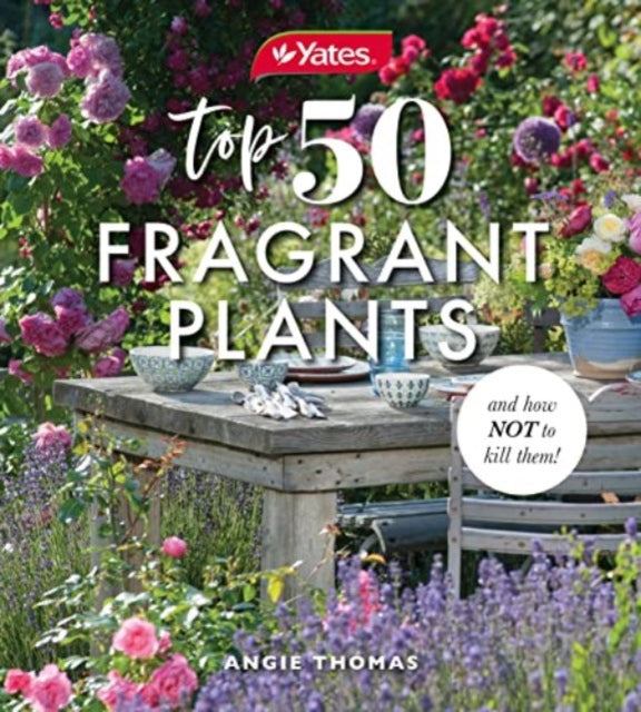 Yates Top 50 Fragrant Plants & How Not T