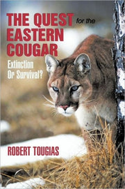 The Quest For The Eastern Cougar: Extinc
