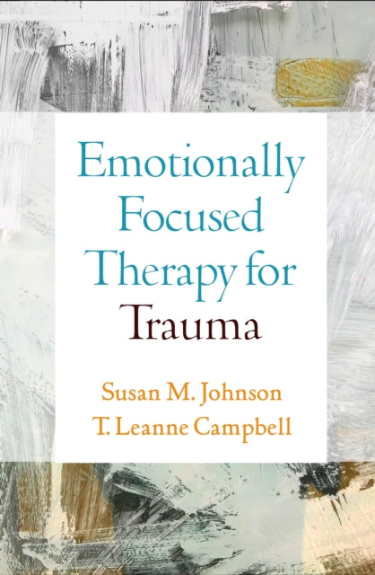 Emotionally Focused Therapy For Trauma By Johnson  Susan M.