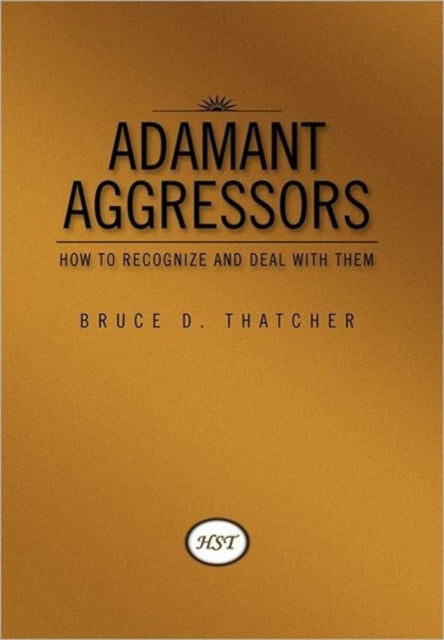 Adamant Aggressors: How To Recognize And