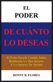 El Poder De Cuanto Lo Deseas: El Exito S