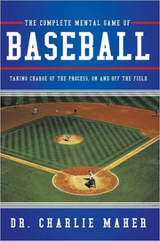 The Complete Mental Game Of Baseball: Ta By Maher, Charlie