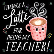 Thanks A Latte For Being My Teacher