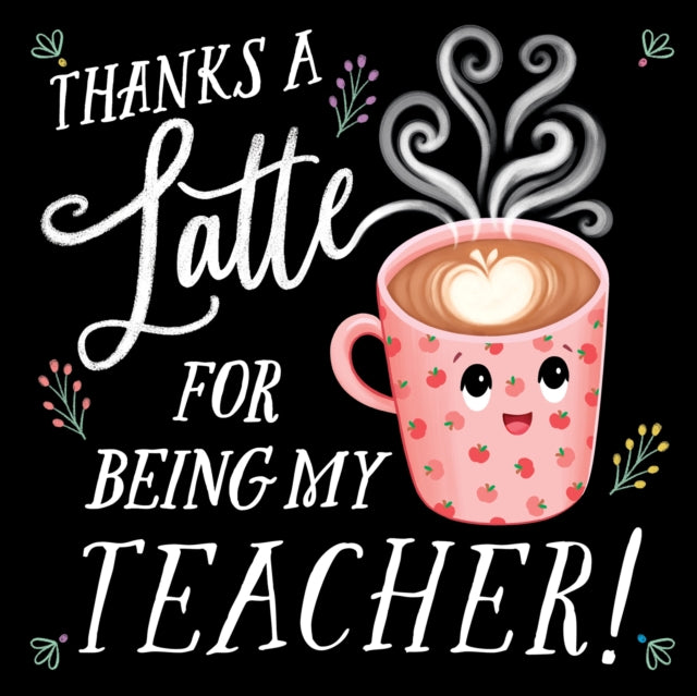 Thanks A Latte For Being My Teacher