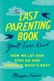 Last Parenting Book Youll Ever Read