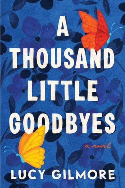 A Thousand Little Goodbyes By Gilmore  Lucy