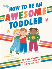 How To Be An Awesome Toddler By Burk, Rachelle