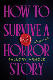 How To Survive A Horror Story By Arnold, Mallory