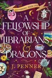Fellowship Of Librarians & Dragons By Penner, J