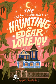Most Unusual Haunting Of Edgar Lovejoy By Parrish, Roan