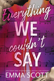 Everything We Couldnt Say By Scott, Emma
