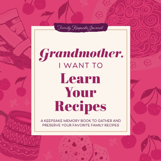 Grandmother I Want To Learn Your Recipes