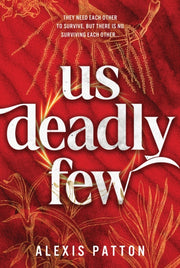 Us Deadly Few By Patton, Alexis