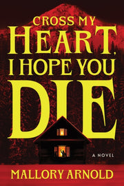 Cross My Heart I Hope You Die By Arnold, Mallory