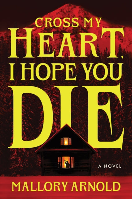 Cross My Heart I Hope You Die By Arnold, Mallory