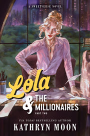 Lola & The Millionaires Part Two By Moon, Kathryn