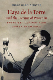 Haya De La Torre And The Pursuit Of Powe By Garc A-bryce, I Igo