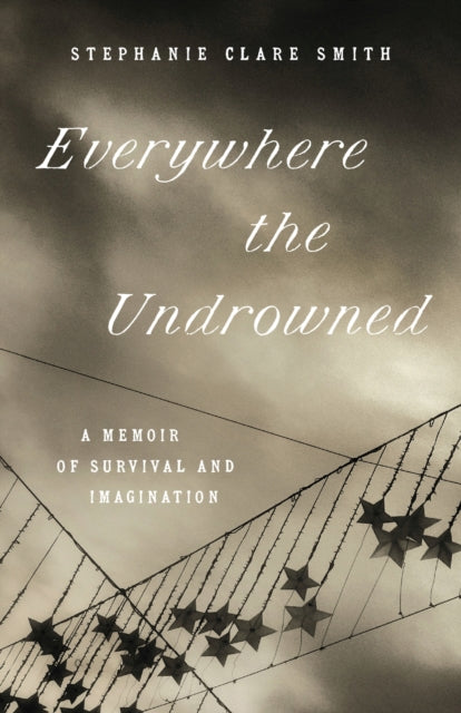 Everywhere The Undrowned