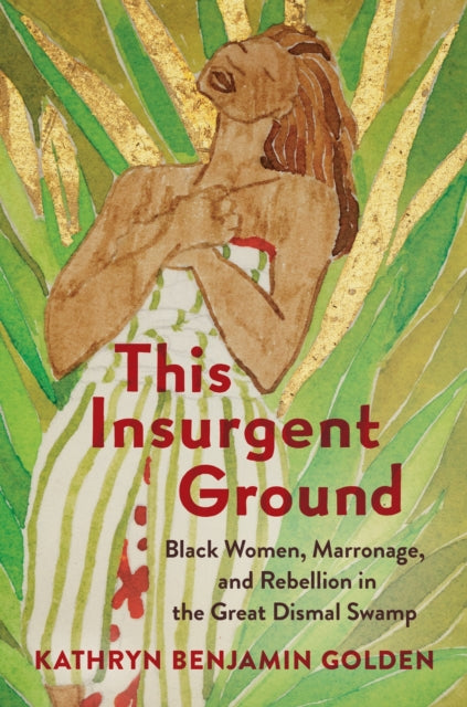 This Insurgent Ground : Black Women Marr By Golden, Kathryn Benj