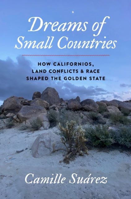 Dreams Of Small Countries : How Californ By Suarez, Camille