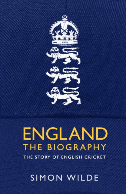 England The Biography Story/eng Cricket By Wilde, Simon