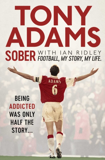 Sober Football My Story My Life By Adams, Tony