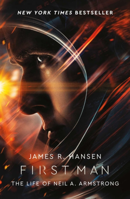 First Man The Life Of Neil Film Tie-in By Hansen, James
