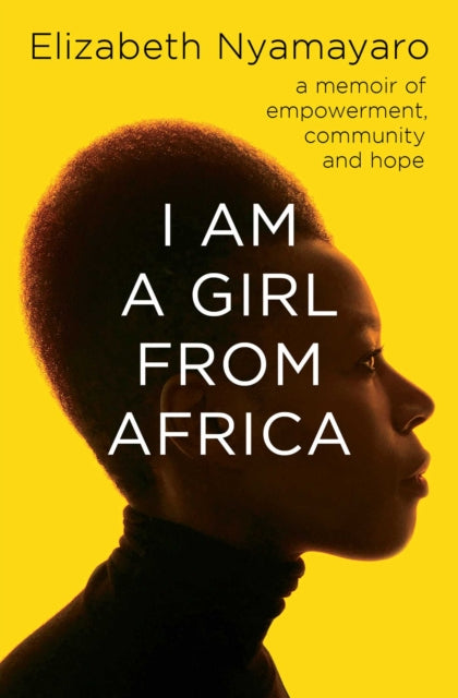 I Am A Girl From Africa By Nyamayaro, Elizabeth