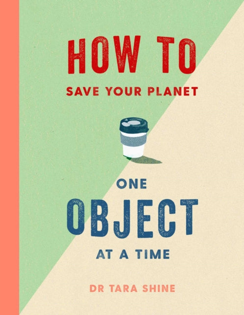 How To Save Your Planet One Object/time