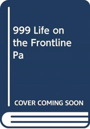 999 My Life On The Frontline Of The Ambu By Farnworth, Dan