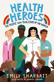 Health Heroes People Who Took Care World By Sharratt, Emily