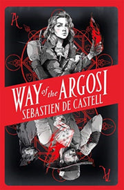 Way Of The Argosi By Sebastien De Castell