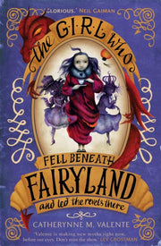 Girl Who Fell Beneath Fairyland & Led Th By Valente, Catherynne