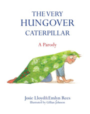 Very Hungover Caterpillar A Parody