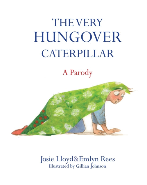 Very Hungover Caterpillar A Parody