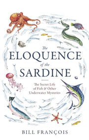 Eloquence Of The Sardine By Francois, Bill