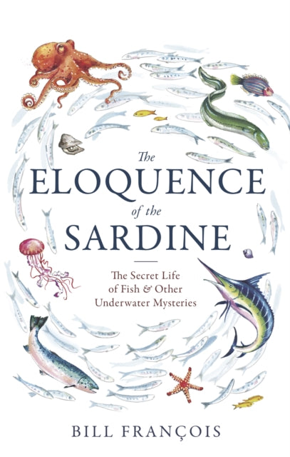 Eloquence Of The Sardine By Francois, Bill
