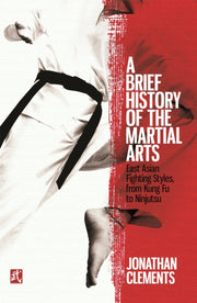 Brief History Of The Martial Arts By Clements, Jonathan