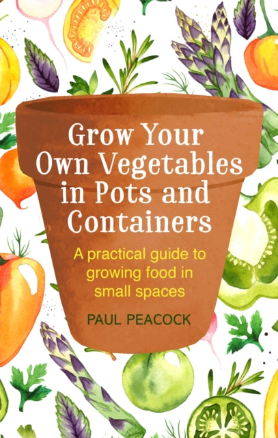 Grow Your Own Vegetables In Pots/contain